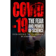 Covid-19: The Fear and Power of Science: Debunking the Pandemic Paperback, Independently Published, English, 9798581932353