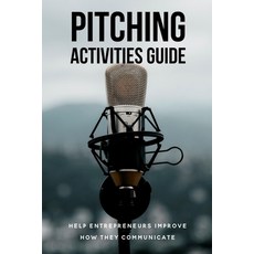 (영문도서) Pitching Activities Guide: Help Entrepreneurs Improve How They Communicate.: Leading Entrepre... Paperback, Independently Published, English, 9798462673290