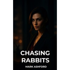 (영문도서)Chasing Rabbits: A Story of Desire and Deception Paperback, Independently Published, English, 9798275614008