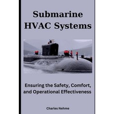 (영문도서) Submarine HVAC Systems: Ensuring the Safety Comfort and Operational Effectiveness of Unders... Paperback, Independently Published, English, 9798877247437