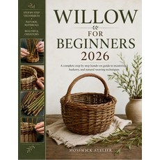 (영문도서)Willow for Beginners 2026: A complete step by step hands-on guide to mastering b... Paperback, Independently Published, English, 9798199428798 Independently Published, English, 9798199428798