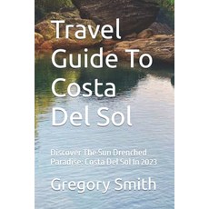 (영문도서) Travel Guide To Costa Del Sol: Discover The Sun Drenched Paradise: Costa Del Sol In 2023 Paperback, Independently Published, English, 9798851225390