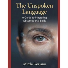 (英文圖書)The Unspoken Language: A Guide to Mastering Observational Skills 平裝版, Independently Published, 英文