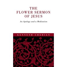 (英文圖書)The Flower Sermon of Jesus: An Apology and a Meditation 精裝版, WestBow Press, 英文