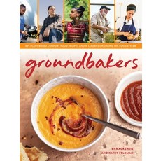 (영문도서) Groundbakers: 60+ Plant-Based Comfort Food Recipes and 16 Leaders Changing the Food System Hardcover, Kulani Publishing, English, 9798986473307