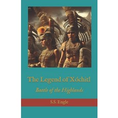 (영문도서)The Legend of Xóchitl: Battle of the Highlands Paperback, Independently Published, English, 9798856577319