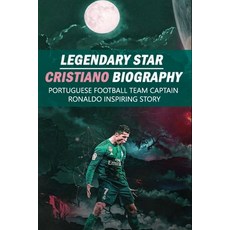 Legendary Star Cristiano Biography: Portuguese Football Team Captain Ronaldo Inspiring Story: Family... Paperback, Independently Published, English, 9798702598185