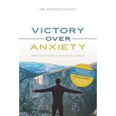 (영문도서) Victory Over Anxiety: Take Your Anxious Thoughts Captive Paperback, Independently Published, English, 9798538717828