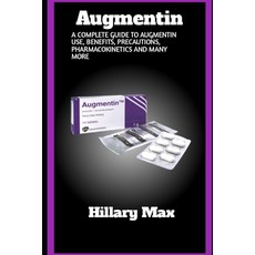 (영문도서) Augmentin: A complete guide to augmentin use benefits precautions pharmacokinetics and man... Paperback, Independently Published, English, 9798397147736