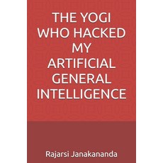 (영문도서)The Yogi Who Hacked My Artificial General Intelligence Paperback, Independently Published, English, 9798276286730