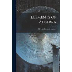 (영문도서) Elements of Algebra Paperback, Legare Street Press, English, 9781022190122