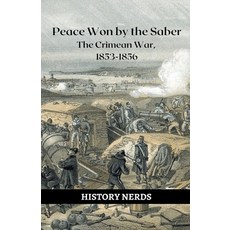(영문도서) Peace Won by the Saber: The Crimean War 1853-1856 Paperback, History Nerds, English, 9798215993149