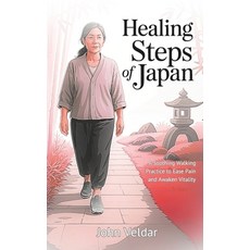 (영문도서)Healing Steps of Japan: A Soothing Walking Practice to Ease Pain and Awaken Vita... Paperback, Independently Published, English, 9798268429442 Independently Published, English, 9798268429442