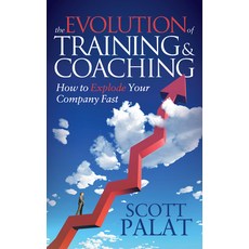 (영문도서) The Evolution of Training and Coaching: How to Explode Your Company Fast Paperback, Morgan James Publishing, English, 9781630472467