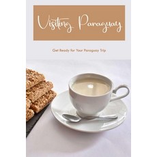 (영문도서) Visiting Paraguay: Get Ready for Your Paraguay Trip: Prepare for Your Paraguayan Trip. Paperback, Independently Published, English, 9798371795038