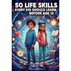 (영문도서)50 Life Skills Every Kid Should Learn Before Age 12: Practical Guide to Confiden... Paperback, Independently Published, English, 9798244999518