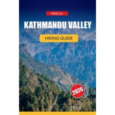 (영문도서)Kathmandu Valley Hiking Guide 2026: Insider Trail Knowledge Honest Permit Detai... Paperback, Independently Published, English, 9798195651961 Independently Published, English, 9798195651961