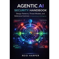 (영문도서)Agentic AI Security Handbook: Design Patterns Threat Models and Defensive Cont... Paperback, Independently Published, English, 9798242151055