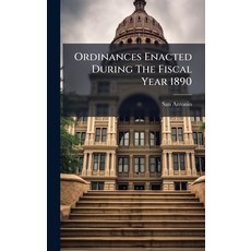 (영문도서)Ordinances Enacted During The Fiscal Year 1890 Hardcover, Hutson Street Press, English, 9781024574715