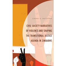 (영문도서) Civil Society Narratives of Violence and Shaping the Transitional Justice Agenda in Zimbabwe Hardcover, Lexington Books, English, 9781793645340