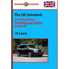 (영문도서) The UK Unlocked: A Short Guide to Travelling and Selling in the UK Paperback, Independently Published, English, 9798344655963
