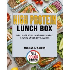 (영문도서)High Protein Lunch Box: Meal Prep Bowls and Make Ahead Salads Under 500 Calories Paperback, Independently Published, English, 9798276254227