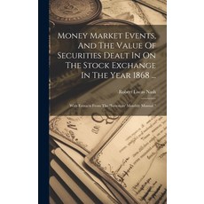 (영문도서) Money Market Events And The Value Of Securities Dealt In On The Stock Exchange In The Year 1... Hardcover, Legare Street Press, English, 9781020983900
