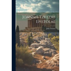 (영문도서) Joannis Tzetzae Epistolae Paperback, Legare Street Press, English, 9781021211606