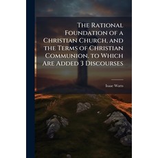 (外文書)The Rational Foundation of a Christian Church and the Terms of Christian Communi... Paperback, Nabu Press, English
