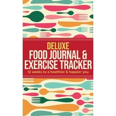 (영문도서) Deluxe Food Journal & Exercise Tracker: 12 weeks to a happier and healthier you Hardcover, Habitually Healthy, English, 9781999322540
