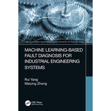 (영문도서) Machine Learning-Based Fault Diagnosis for Industrial Engineering Systems Paperback, CRC Press, English, 9781032147260