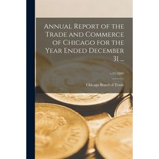 (영문도서) Annual Report of the Trade and Commerce of Chicago for the Year Ended December 31 ...; v.31(1... Paperback, Legare Street Press, English, 9781015206328