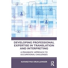 (영문도서) Developing Professional Expertise in Translation and Interpreting: A Pragmatic... Paperback, Routledge, English, 9781032940045