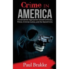(영문도서) Crime in America: Conservatives' Approaches toward Criminals Police Criminal... Hardcover, American Leadership Books, English, 9781949537062