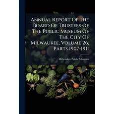 (영문도서)Annual Report Of The Board Of Trustees Of The Public Museum Of The City Of Milwa... Paperback, Nabu Press, English, 9781179064918