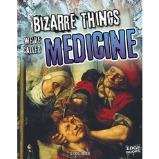 Bizarre Things We've Called Medicine Paperback, Capstone Press, English, 9781491443422