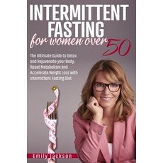 Intermittent Fasting for Women Over 50: The Ultimate Guide to Detox and Rejuvenate your Body Reset ... Paperback, Independently Published, English, 9798722725837