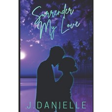(영문도서)Surrender My Love Paperback, Independently Published, English, 9798180433619