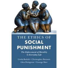 The Ethics of Social Punishment: The Enforcement of Morality in Everyday Life Paperback, Cambridge University Press