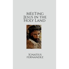 (영문도서) Meeting Jesus in the Holy Land Paperback, Notion Press, English, 9798887835235
