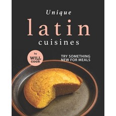 (영문도서) Unique Latin Cuisines: Try Something New for Meals Paperback, Independently Published, English, 9798470581310