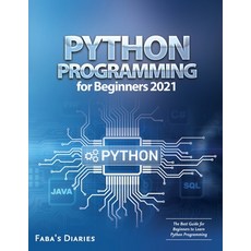(영문도서) Python Programming for Beginners 2021: The Best Guide for Beginners to Learn Python Programming Paperback, Fabio Gasparella, English, 9791280762306