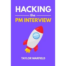 (영문도서)Hacking the PM Interview: Your Shortcut Guide to Mastering Product Manager Inter... Paperback, Red Sequoia Press, English, 9781733338127