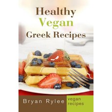 (영문도서) Healthy Vegan Greek Recipes: With More Than 30 Delicious and Easy Recipes for H... Paperback, Heirs Publishing Company, English, 9789657736791