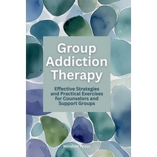 (영문도서)Group Addiction Therapy: Effective Strategies and Practical Exercises for Counse... Paperback, Must Mindset, English, 9798349606717