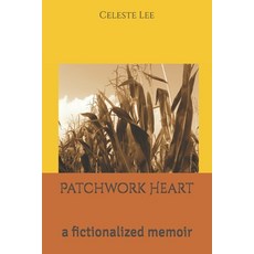 (영문도서)Patchwork Heart: a fictionalized memoir Paperback, Independently Published, English, 9798292671169