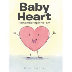 Baby Heart: Remembering Who I am, Christian Faith Publishing,...