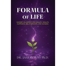 (영문도서)Formula of Life: Nature's Blueprint For Health Wealth Happiness Relationships... Paperback, Omnilifeshift, English, 9781069823601 Omnilifeshift, English, 9781069823601