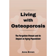 (영문도서) Living with Osteoporosis: The Forgotten Disease and its Impact on Aging Populations Paperback, Independently Published, English, 9798852436450