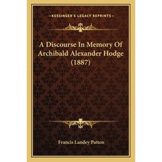 (영문도서) A Discourse In Memory Of Archibald Alexander Hodge (1887) Paperback, Kessinger Publishing, English, 9781165254163